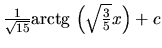 $\frac{1}{\sqrt{15}} \mbox{arctg}\,\left( \sqrt{\frac35}x \right) + c$