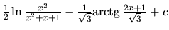 $\frac12 \ln \frac{x^2}{x^2+x+1} -
\frac{1}{\sqrt{3}} \mbox{arctg}\,\frac{2x+1}{\sqrt{3}} + c$