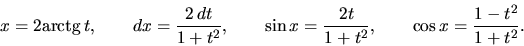 \begin{displaymath}
x = 2 \mbox{arctg}\,t,\qquad dx = \frac{2\,dt}{1+t^2},\qqu...
...sin x = \frac{2t}{1+t^2},\qquad \cos x = \frac{1-t^2}{1+t^2}.
\end{displaymath}