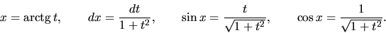 \begin{displaymath}
x = \mbox{arctg}\,t,\qquad dx = \frac{dt}{1+t^2},\qquad
...
...ac{t}{\sqrt{1+t^2}},\qquad
\cos x = \frac{1}{\sqrt{1+t^2}}.
\end{displaymath}