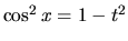 $\cos^2 x = 1 - t^2$