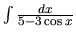 $\int \frac{dx}{5 - 3 \cos x}$