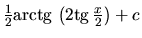 $\frac12 \mbox{arctg}\,\left( 2 \mbox{tg}\,\frac{x}{2} \right) + c$