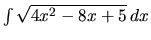 $\int \sqrt{4x^2 - 8x + 5}\,dx$