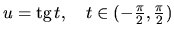 $u = \mbox{tg}\,t, \quad t \in (-\frac{\pi}{2},\frac{\pi}{2})$