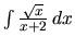 $\int \frac{\sqrt{x}}{x+2}\,dx$