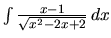 $\int \frac{x-1}{\sqrt{x^2-2x+2}}\,dx$