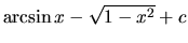 $\arcsin x - \sqrt{1-x^2} + c$