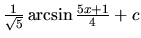 $\frac{1}{\sqrt{5}} \arcsin \frac{5x+1}{4} + c$