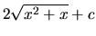 $2 \sqrt{x^2+x} + c$