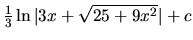 $\frac13 \ln\vert 3x+\sqrt{25+9x^2}\vert + c$