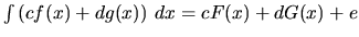 $\int \left( c f(x) + d g(x) \right)\,dx = c F(x) + d G(x) +
e$