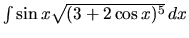 $\int \sin x \sqrt{(3+2\cos x)^5}\,dx$