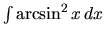 $\int \arcsin^2 x\,dx$