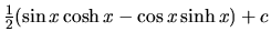 $\frac12 (\sin x \cosh x - \cos x \sinh x) + c$