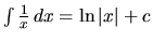 $\int \frac{1}{x}\,dx = \ln \vert x\vert + c$