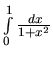 $\int\limits_0^1 \frac{\,dx}{1+x^2}$