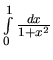 $\int\limits_{0}^{1} \frac{dx}{1+x^2}$