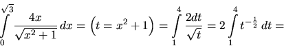 \begin{displaymath}
\int\limits_0^{\sqrt{3}} \frac{4x}{\sqrt{x^2+1}}\,dx =
\le...
... \frac{2 dt}{\sqrt{t}} =
2 \int\limits_1^4 t^{-\frac12}\,dt =
\end{displaymath}