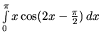 $\int\limits_{0}^{\pi} x \cos (2x - \frac{\pi}{2})\,dx$