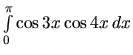 $\int\limits_{0}^{\pi} \cos 3x \cos 4x\,dx$