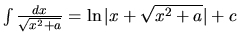 $\int \frac{dx}{\sqrt{x^2 + a}} = \ln \vert x + \sqrt{x^2 + a}\vert + c$