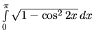 $\int\limits_{0}^{\pi} \sqrt{1 - \cos^2 2x}\,dx$