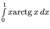 $\int\limits_{0}^{1} x \mbox{arctg}\,x\,dx$