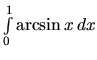 $\int\limits_{0}^{1} \arcsin x\,dx$