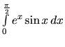 $\int\limits_{0}^{\frac{\pi}{2}} e^x \sin x\,dx$