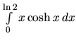 $\int\limits_{0}^{\ln 2} x \cosh x\,dx$