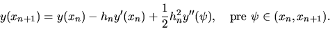\begin{displaymath}y(x_{n+1}) = y(x_n)- h_n y^\prime (x_n)+ \frac12 h_n^2
y^{\prime \prime }(\psi),\ \ \hbox{ pre } \psi \in (x_n, x_{n+1}).\end{displaymath}