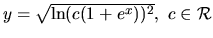 $ y= \sqrt{\ln (c(1+e^x))^2},\ c \in \mathcal{R}$