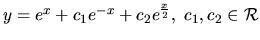 $ y=e^x +
c_1 e^{-x} + c_2 e^{\frac{x}{2}}, \ c_1, c_2 \in \mathcal{R}$