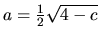 $a=\frac{1}{2}\sqrt{4-c}$
