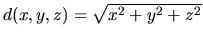 $d(x,y,z)=\sqrt{x^2+y^2+z^2}$