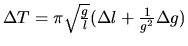 $\Delta T=\pi\sqrt{\frac{g}{l}}(\Delta l +
\frac{1}{g^2}\Delta g)$
