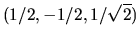 $(1/2,-1/2,1/\sqrt{2})$