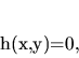 \begin{displaymath}
h(x,y)=0,
\end{displaymath}