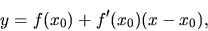 \begin{displaymath}y=f(x_0)+f'(x_0)(x-x_0), \end{displaymath}