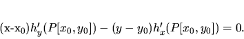 \begin{displaymath}
(x-x_0)h'_y(P[x_0,y_0])-(y-y_0)h'_x(P[x_0,y_0])=0.
\end{displaymath}