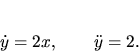 \begin{displaymath}
\dot y=2x, \qquad \ddot y=2.
\end{displaymath}