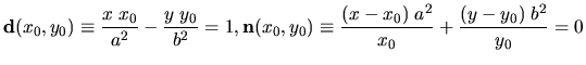 ${\bf d}(x_0,y_0) \equiv {\displaystyle \frac {x \; x_0}{a^2}-\frac
{y \; y_0}{...
...quiv {\displaystyle \frac {(x-x_0) \;
a^2}{x_0}+\frac {(y-y_0) \; b^2}{y_0}=0}$