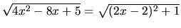 $\sqrt{4x^2 - 8x + 5} = \sqrt{(2x-2)^2 + 1}$