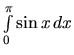 $\int\limits_{0}^{\pi} \sin x\,dx$