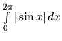 $\int\limits_{0}^{2 \pi} \vert\sin x\vert\,dx$