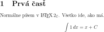 
\section{Prvá časť}

Normálne píšem v \LaTeXe. Všetko ide, ako má.

$$
\int 1\,dx=x+C
$$
