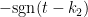 $-\mathrm{sgn}(t-k_{2})$